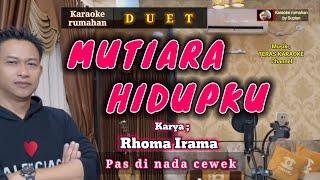 Karaoke MUTIARA HIDUPKU | Rhoma Irama | Karaoke rumahan duet viral | Pas di nada cewek