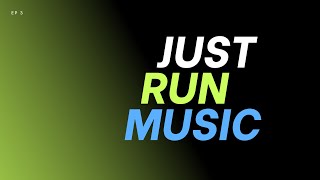 Just Run Music Ep 3