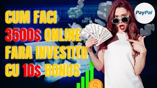 Cum Sa Faci 3500$ In 7 Zile Fara Investitii Cu Doar 10$ Bonus (Dovada De Plata)