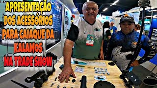 Conheça os Acessórios da KALAMOS para CAIAQUE, Apresentação na Trade Show 2023 @KalamosEsportePesca