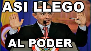 ¿Como llego al poder Alvaro Uribe Velez?