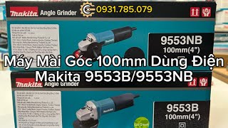 Máy Mài Góc 100mm Điện Makita 9553B/9553NB| Electric Angle Grinder| Made in Thailand|Công Cụ Máy Móc