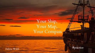 Your Ship, Your Map, Your Compass: Living in the Here and Now