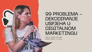 99 problema: Dekodiranje uspjeha u digitalnom marketingu | Dunja Ivana Ballon | DUMP Days 2024