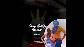 HAPPY BIRTHDAY SIPHIWE - QUEEN BETTER LOVE