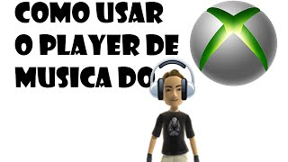 Como usar o player de musica do xbox 360