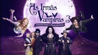 As Irmãs Vampiras 3 Viagem Para A Transilvânia O Filme (2016) Dublado Completo Original Especial