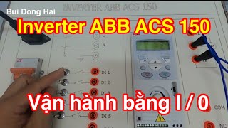 Hướng dẫn cách nhập biến tần ABB ACS150 điều khiển bằng các ngõ vào chức năng | I/O Control