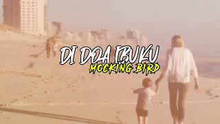 MASHUP || DI DOA IBUKU & MOCKING BIRD - REMIX 2024