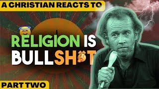 Religion is Bull$hit! Christian Reaction to George Carlin's Unfiltered Perspective Part 2