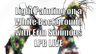 Light Painting on a White Back Ground with Erin Simmons