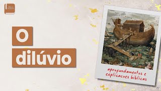 O Dilúvio - Aplicativo da Bíblia