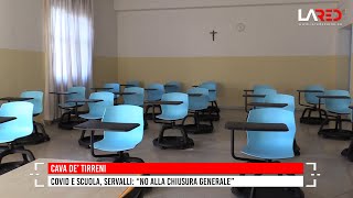 Cava de' Tirreni. Covid e scuola, Servalli: "No alla chiusura generale"