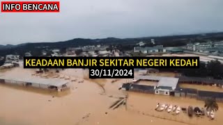 KEADAAN BANJIR SEKITAR KEDAH 30/11/2024