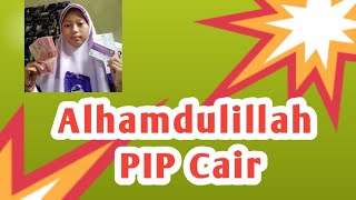 Alhamdulillah  PIP Cair