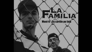 La Famillia feat. Moni-K- Cu cărțile pe față