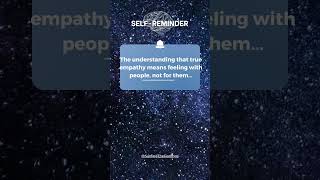 Emotional Intelligence: The understanding that true empathy means feeling with people