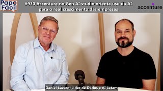 #930 Accenture no Gen AI Studio orienta uso da AI para o real crescimento das empresas