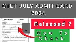 CTET Admit Card 2024 | How To Check C TET July Admit Card 2024