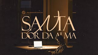 A SANTA DOR DA ALMA - Pr. Hernane Santos