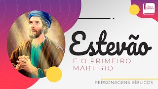 Estevão e o Primeiro Martírio - Aplicativo da Bíblia