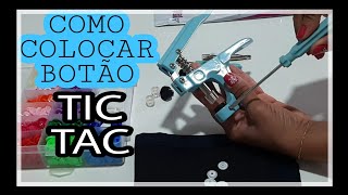 COMO COLOCAR BOTÃO TIC  TAC  com alicate|passo a passo.