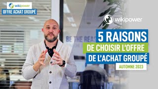 5 raisons de choisir l'offre de l'achat groupé Wikipower (Automne 2023)