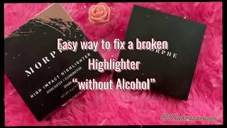 How to fix broken highlighter without Alcohol | Morphe highlighter shade spark | shahnaz a raoof