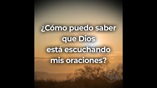 ¿Cómo puedo saber que Dios está escuchando mis oraciones? 🙏