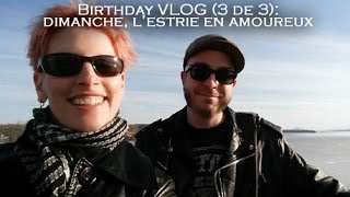 BIRTHDAY VLOG (3 DE 3) : DIMANCHE, L'ESTRIE EN AMOUREUX