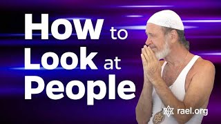 Maitreya Rael: How to Look at People (69-07-05)