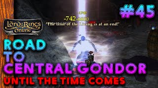 ▲ LOTRO ▲ Minstrel Road To Central Gondor Part 45 - Until The Time Comes