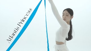 아틀란티스 소녀 (Atlantis Princess) _ 보아 (BOA) [Ribbon Choreography/리듬체조/리본안무/댄스/리본코레오]