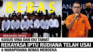 KASUS VINA & EKI TAMAT ! REKAYASA IPTU RUDIANA TELAH USAI, SEMUA NARAPIDANA BEBAS MERDEKA