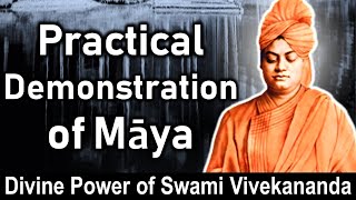 Swami Vivekananda's Practical Demonstration Of Mâya With His Divine Power To A Disciple