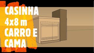 CASINHA 4x8m CARRO E CAMA (GARAGEM E SUÍTE)