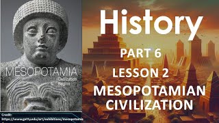 History Part 6: Mesopotamian Civilization: Its history and features. Easy and interesting lesson