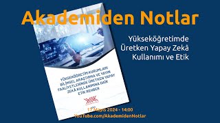 Akademiden Notlar 120: Yükseköğretimde Üretken Yapay Zekâ Kullanımı ve Etik