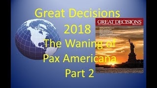 Great Decisions 2018 The Waning of Pax Americana Part 2