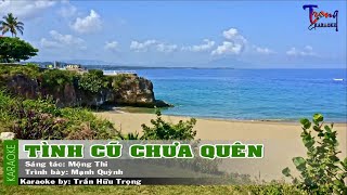 Tình Cũ Chưa Quên - Mạnh Quỳnh Karaoke