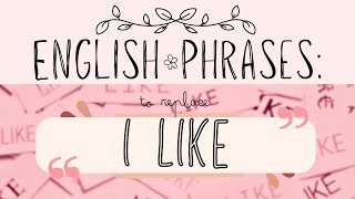 English phrases to use instead of 'I like' 🌸