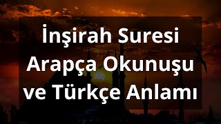 İnşirah Suresi Arapça Okunuşu ve Türkçe Anlamı