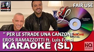 Eros Ramazzotti feat. Luis Fonsi - Per Le Strade Una Canzone - karaoke (SL) (HQ) cori Fair Use