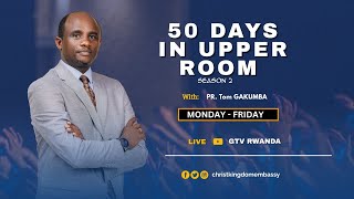 DAY 1 OF 50 DAYS IN UPPER ROOM SEASON 2 | BREAKINGS CHAINS WITH PR Tom GAKUMBA