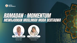 SAPA ZILLENNIALS #9 | Ramadhan, Momentum Mewujudkan Muslimah Muda Bertaqwa