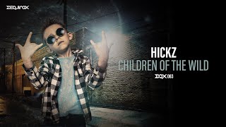 [DQX063] Hickz - Children Of The Wild