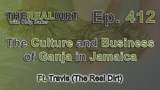 The Culture and BUSINESS of Ganja in Jamaica [Ft. Travis and Dr Lakisha Jenkins]