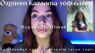 Bu videodan sonra özgüvenim tavan yaptı, özgüven kazanma yöntemleri