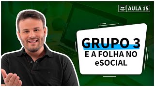 👨🏽‍🏫 - Aula gratuita - 15 - Grupo 3 e a Folha no eSocial