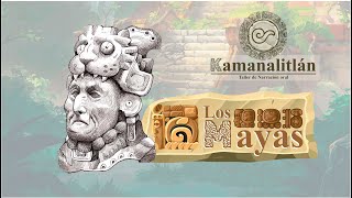 Kamanalitlán: Los Mayas (Segunda Parte)